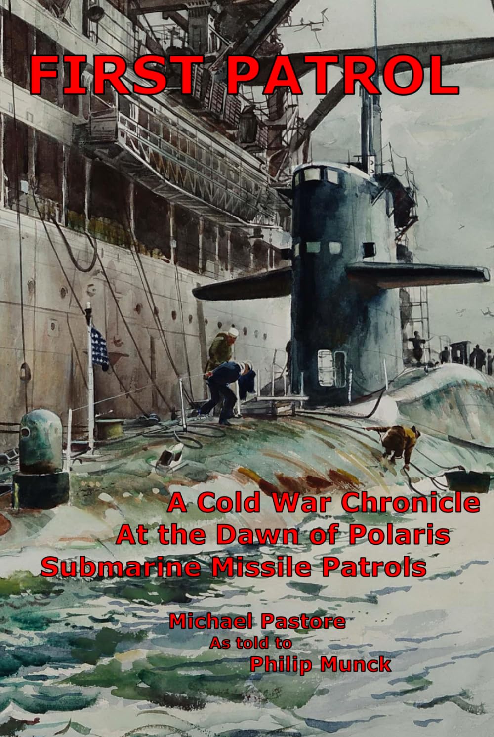 First Patrol: A Cold War Chronicle at the dawn of Polaris missile submarine patrols