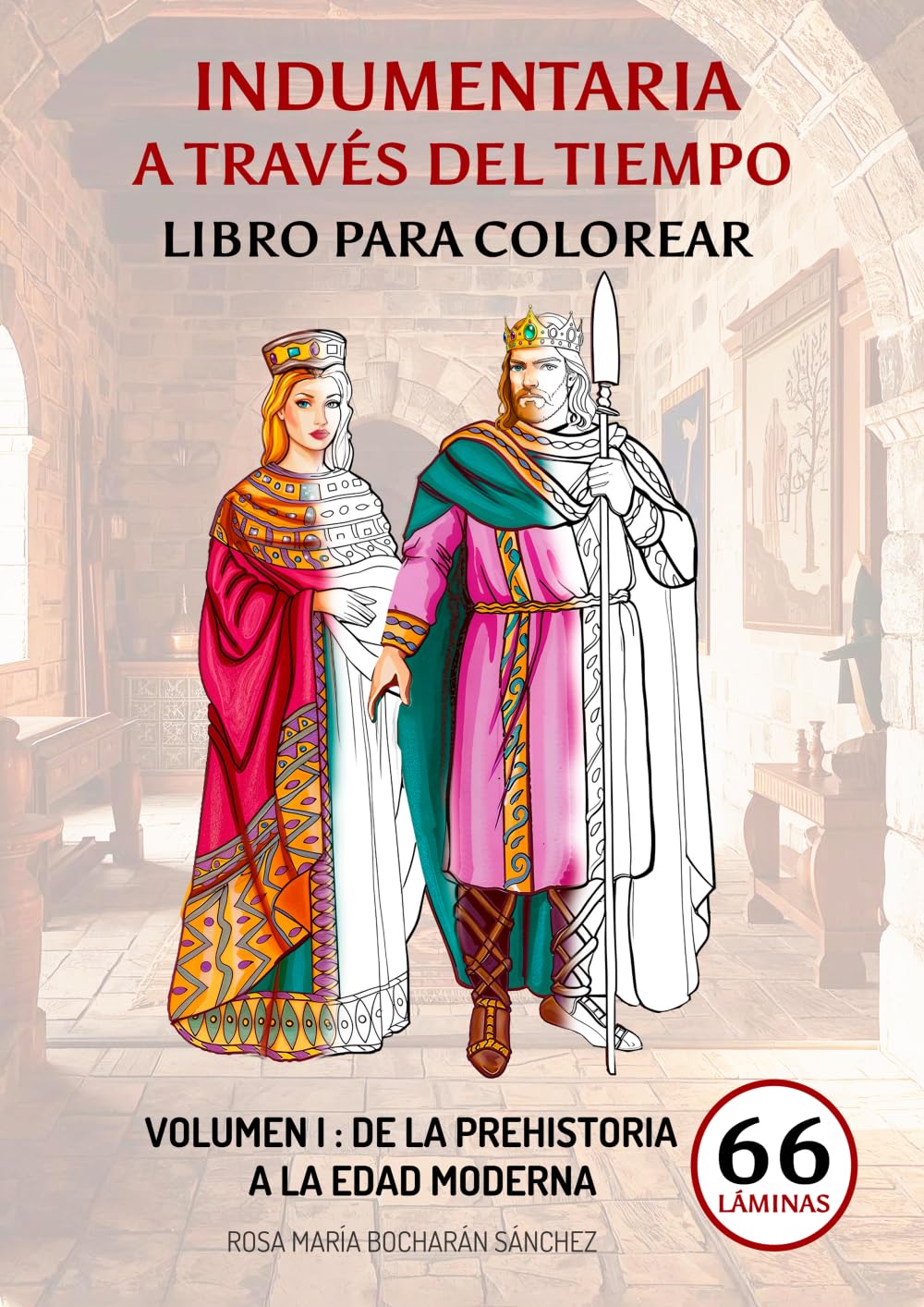 INDUMENTARIA A TRAVÉS DEL TIEMPO: LIBRO PARA COLOREAR - VOLUMEN I