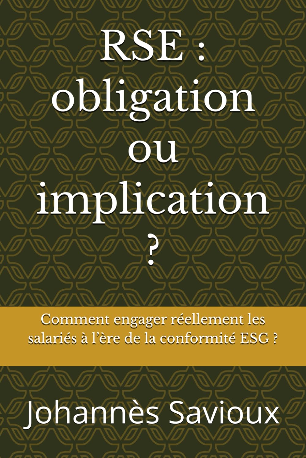 RSE : implication ou obligation ?: Comment engager réellement les salariés à l’ère de la conformité ESG ?