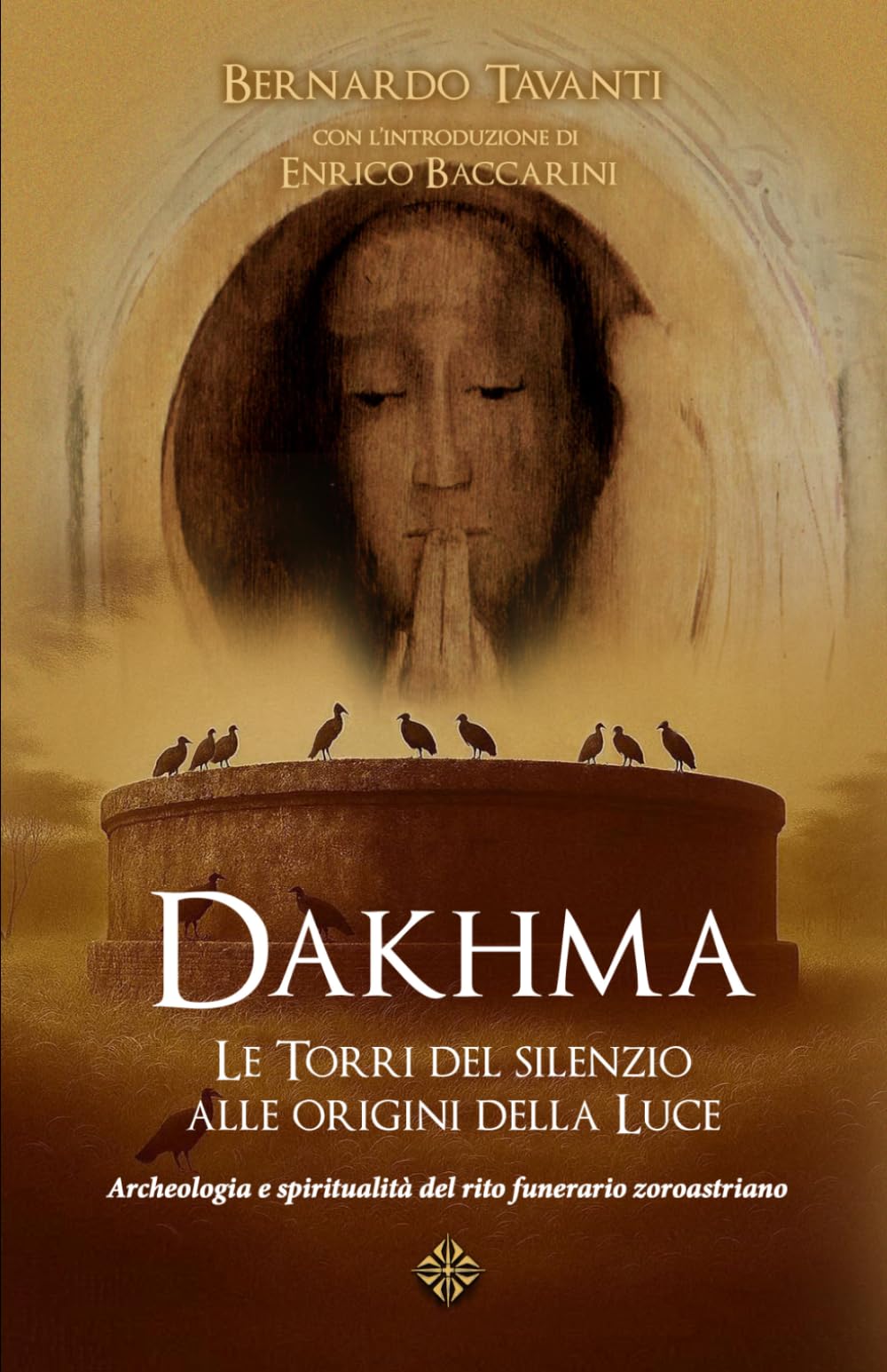 Dakhma: Le Torri del silenzio alle origini della Luce