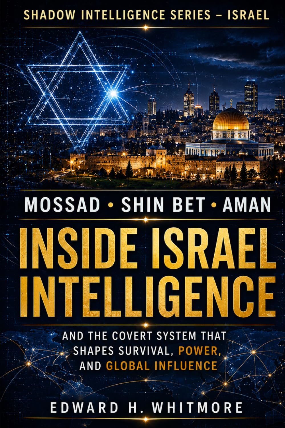Shadow Intelligence Series – Israel: Mossad, Shin Bet, and the Covert System That Shapes Survival, Power, and Global Influence