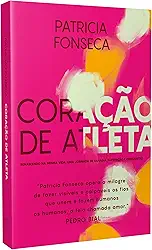 CORAÇÃO DE ATLETA: Renascendo na mesma vida: Uma jornada de ousadia, superação e conquistas