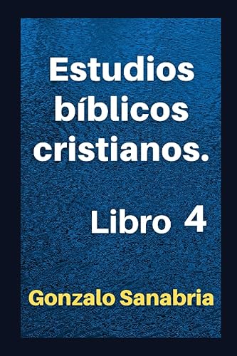 Estudios bíblicos cristianos Sermones para predicar. Libro 4 (Libros de estudios bíblicos cristianos) (Spanish Edition)