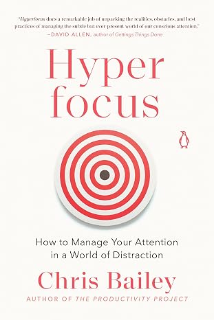 עטיפת הספר Hyperfocus: How to Be More Productive in a World of Distraction מאת Chris Bailey
