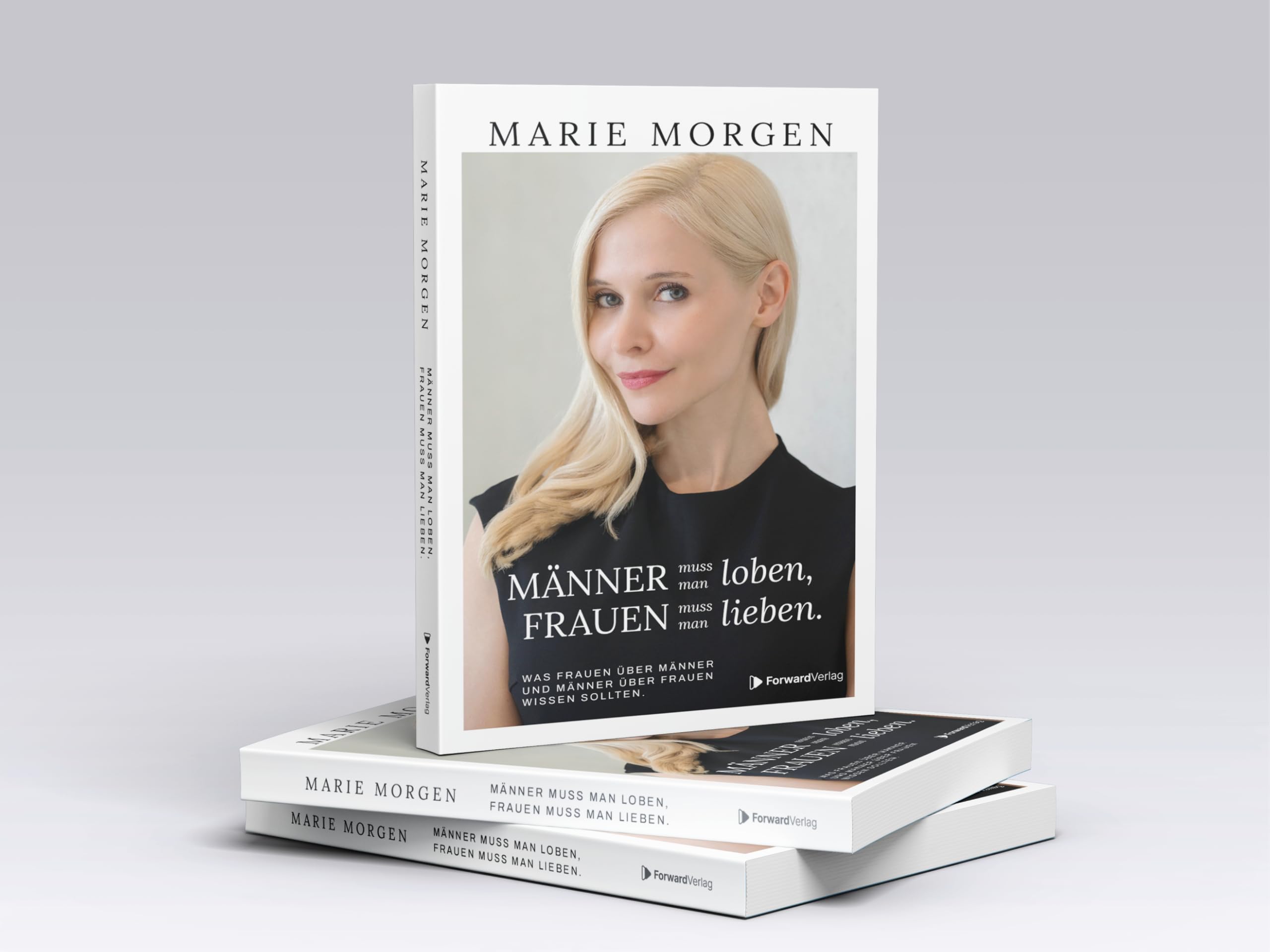 Männer muss man loben, Frauen muss man lieben: Was Frauen über Männer und Männer über Frauen wissen sollten. Beziehungen, Partnerschaft und Kommunikation stärken. Marie Morgen.