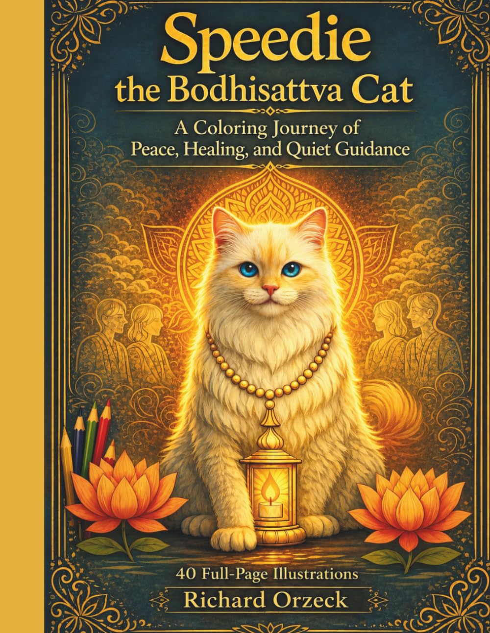Speedie the Bodhisattva Cat: A Coloring Journey of Peace, Healing, and Quiet Guidance