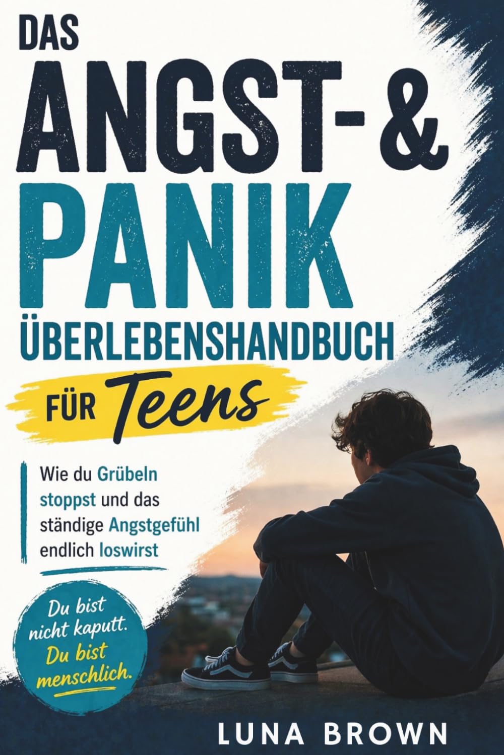 Das ANGST- & PANIK Überlebenshandbuch für Teens: Wie du Grübeln stoppst und das ständige Angstgefühl endlich loswirst (Die ADHS-Mama-Serie)