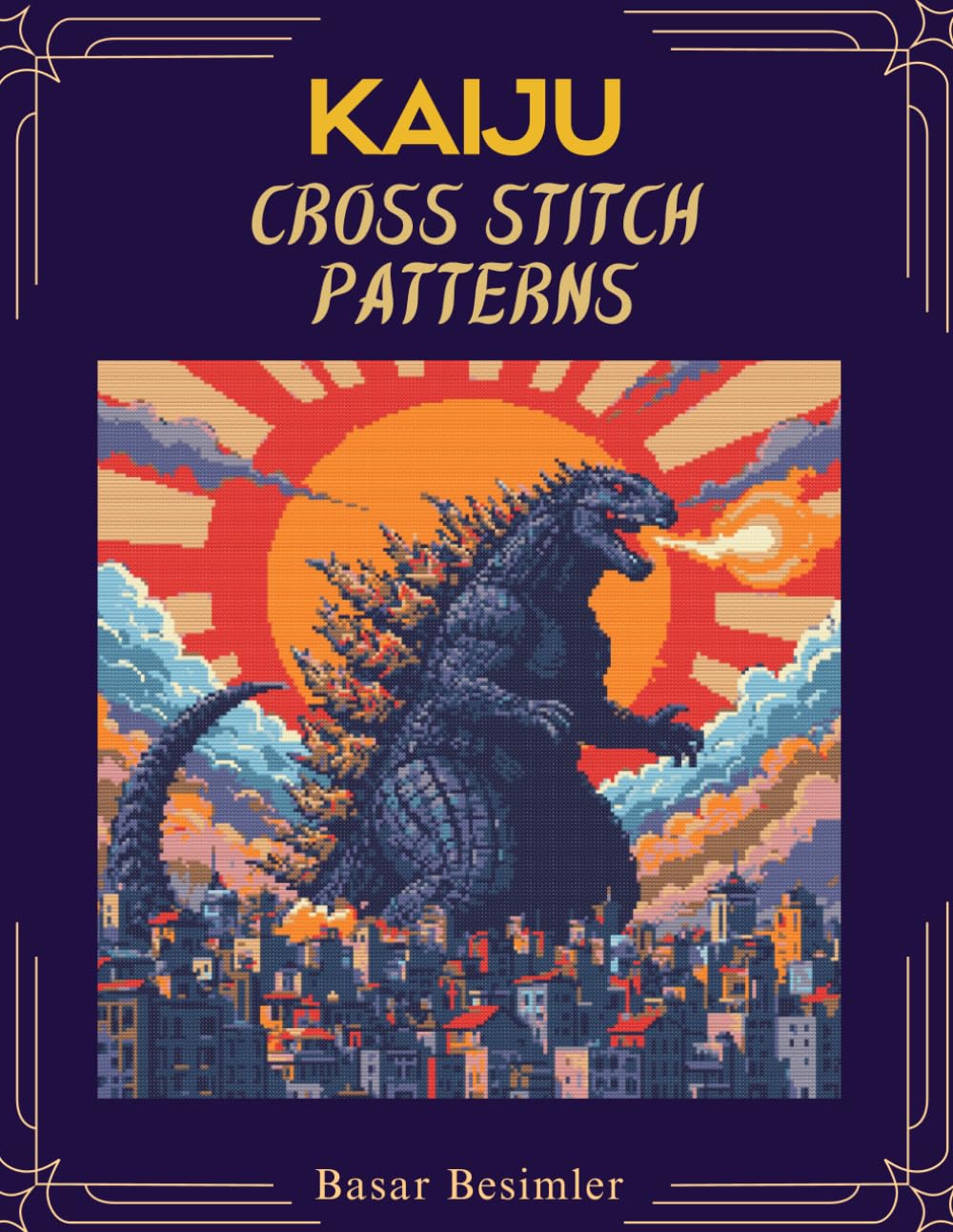 KAIJU CROSS STITCH PATTERNS: Featuring 6 Kaiju Cross Stitch Designs