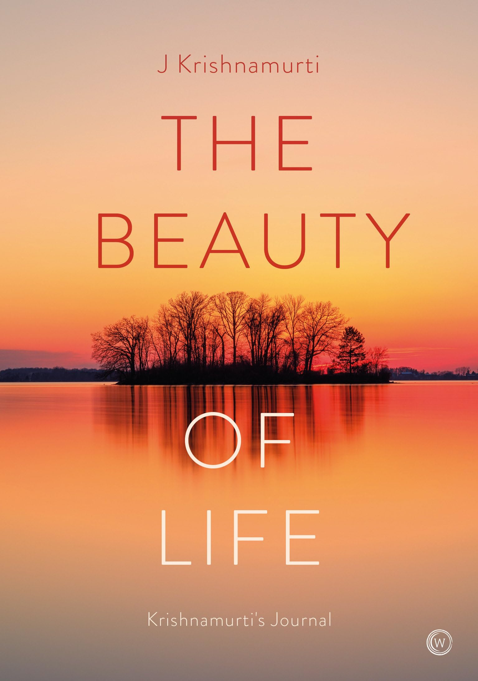 The Beauty of Life: Krishnamurti's Journal. Krishnamurti 9781786787477 New**