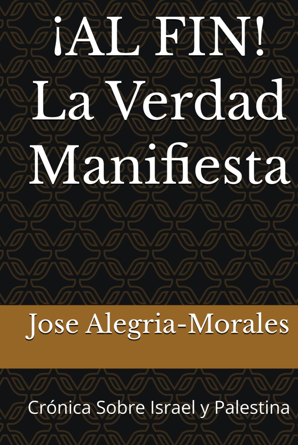 ¡AL FIN! La Verdad Manifiesta: Crónica Sobre Israel y Palestina