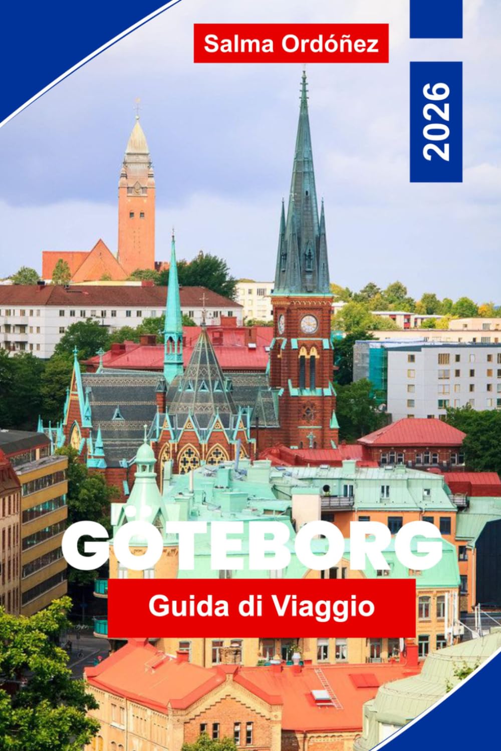 Goteborg Guida di viaggio 2026: La guida interna alla seconda città svedese: eredità vichinga, frutti di mare di livello mondiale e la fuga urbana più vivibile della Scandinavia