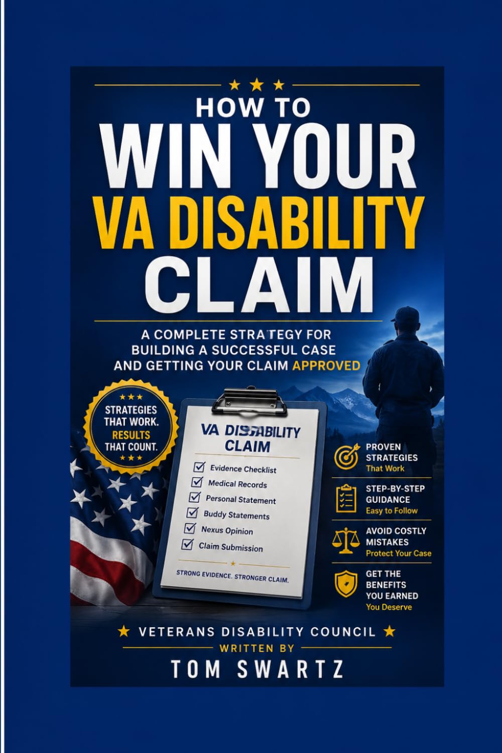 How to Win Your VA Disability Claim: A Complete Strategy for Building, Presenting, and Getting Your Claim Approved (Veterans Disability Council)