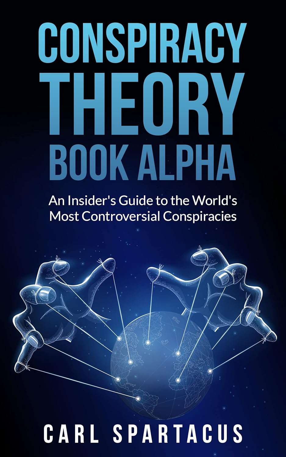 CONSPIRACY THEORY BOOK ALPHA An Insider's Guide to the CONSPIRACY THEORY BOOK ALPHA An Insider's Guide to the