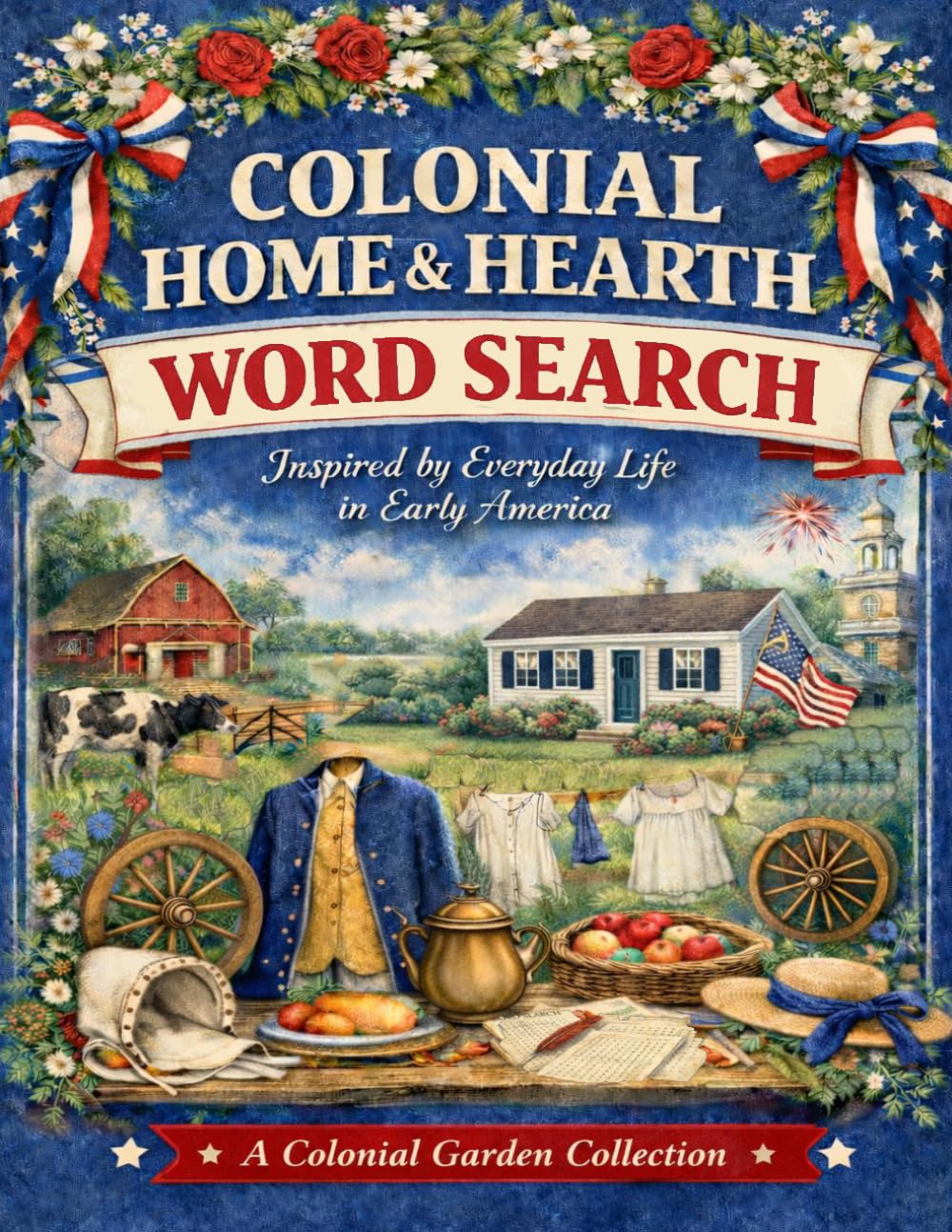 Colonial home and Hearth Word Search: A Cozy Colonial America Word Search Puzzle Book Celebrating Early American Home Life, Crafts, Tools, and Traditions (A Colonial Garden Collection)
