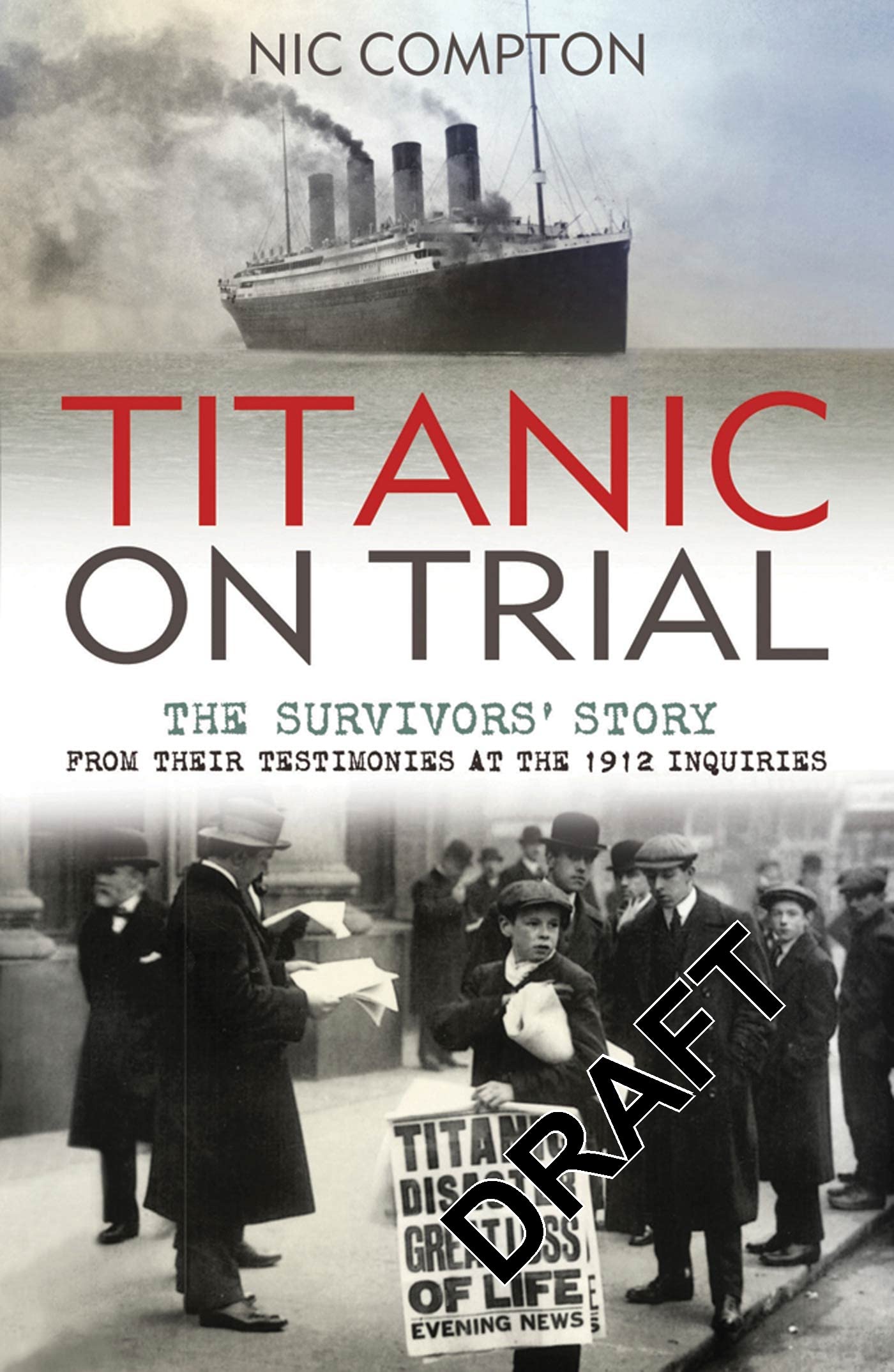 Titanic on Trial: The Night the Titanic Sank, Told Through the Testimonies of Her Passengers and Crew
