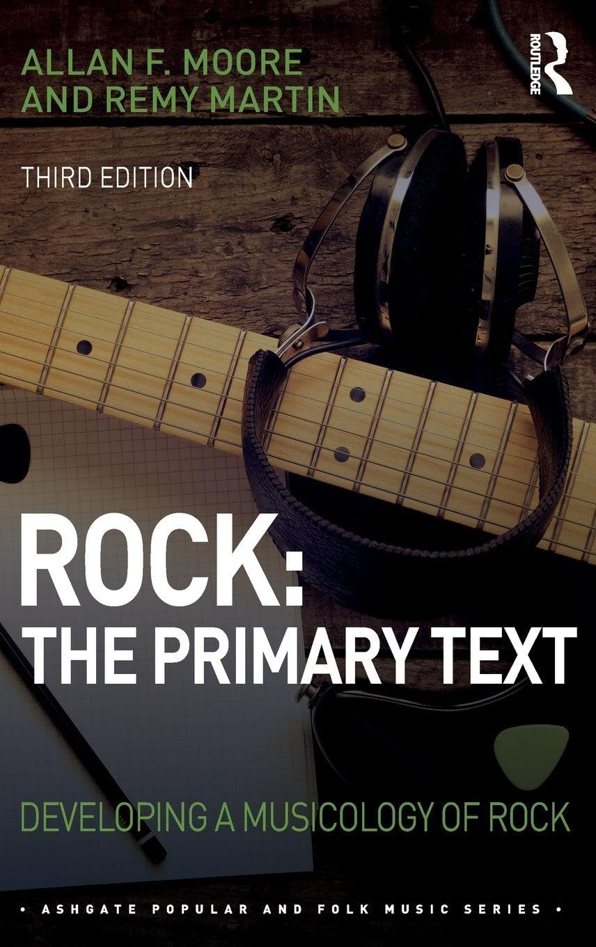Rock: The Primary Text: Developing a Musicology of Rock