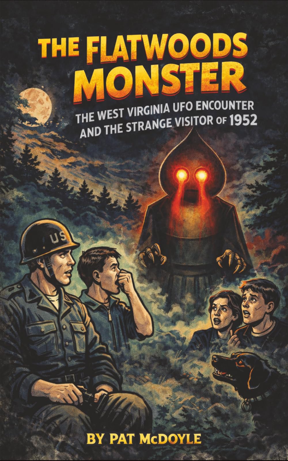 The Flatwoods Monster: The West Virginia UFO Encounter and the Strange Visitor of 1952 (True Encounters With The Unknown by Pat McDoyle)