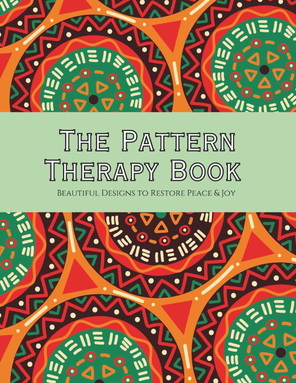 THE PATTERN THERAPY BOOK: Beautiful Designs to Restore Peace & Joy