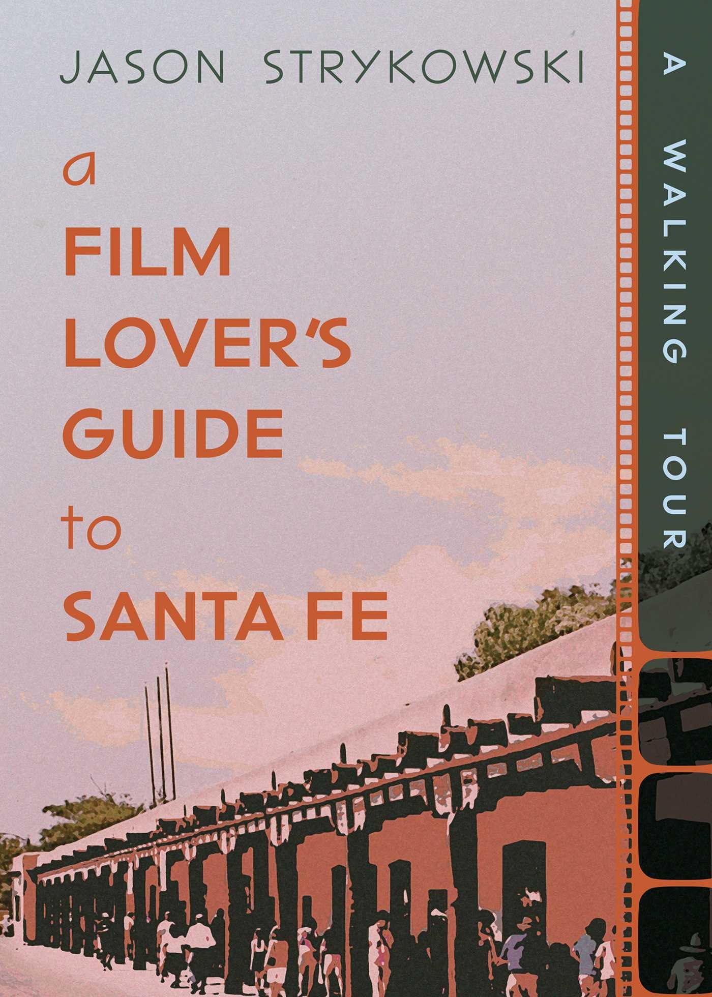 A Film Lover's Guide to Santa Fe: A Walking Tour