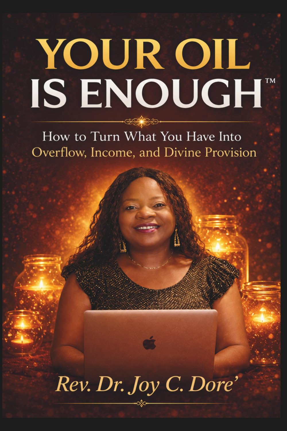 Your Oil Is Enough™ | How to Turn What You Have Into Overflow, Income, and Divine Provision: You already have what you need to build income, purpose, and overflow.