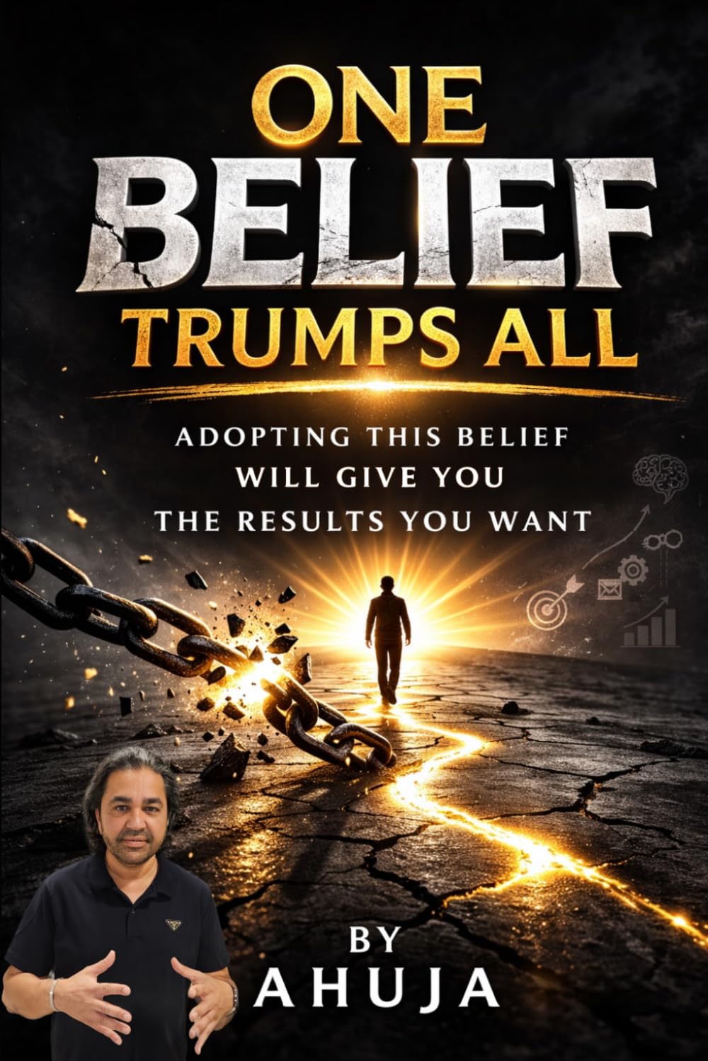 One Belief Trumps All: Adopting This Belief Will Give You The Results You Want