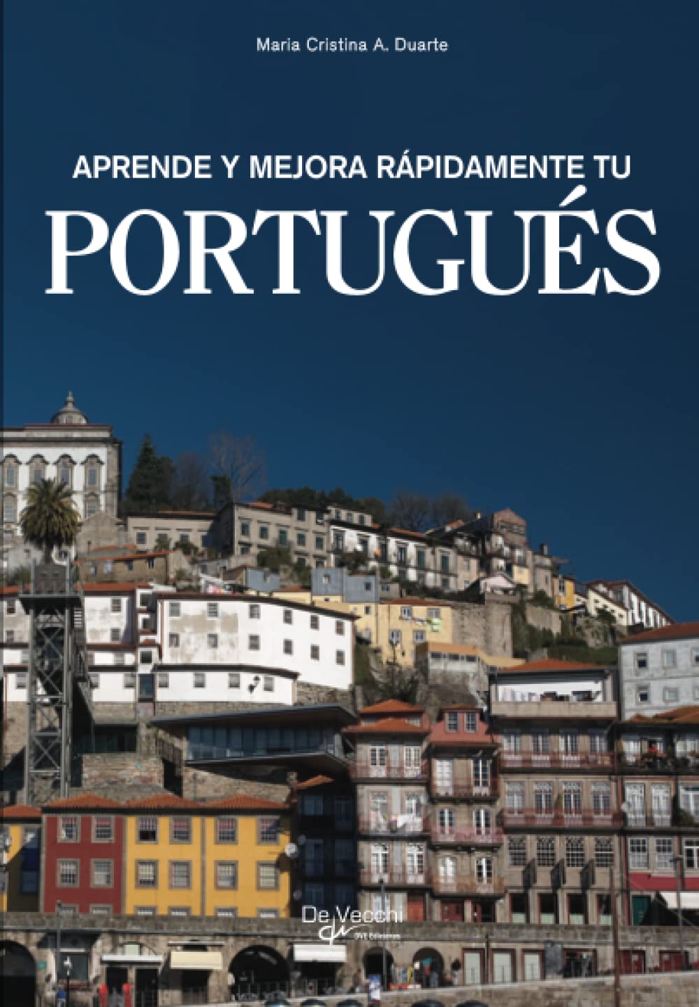 Aprende y mejora rápidamente tu portugués: Curso práctico, claro y eficaz