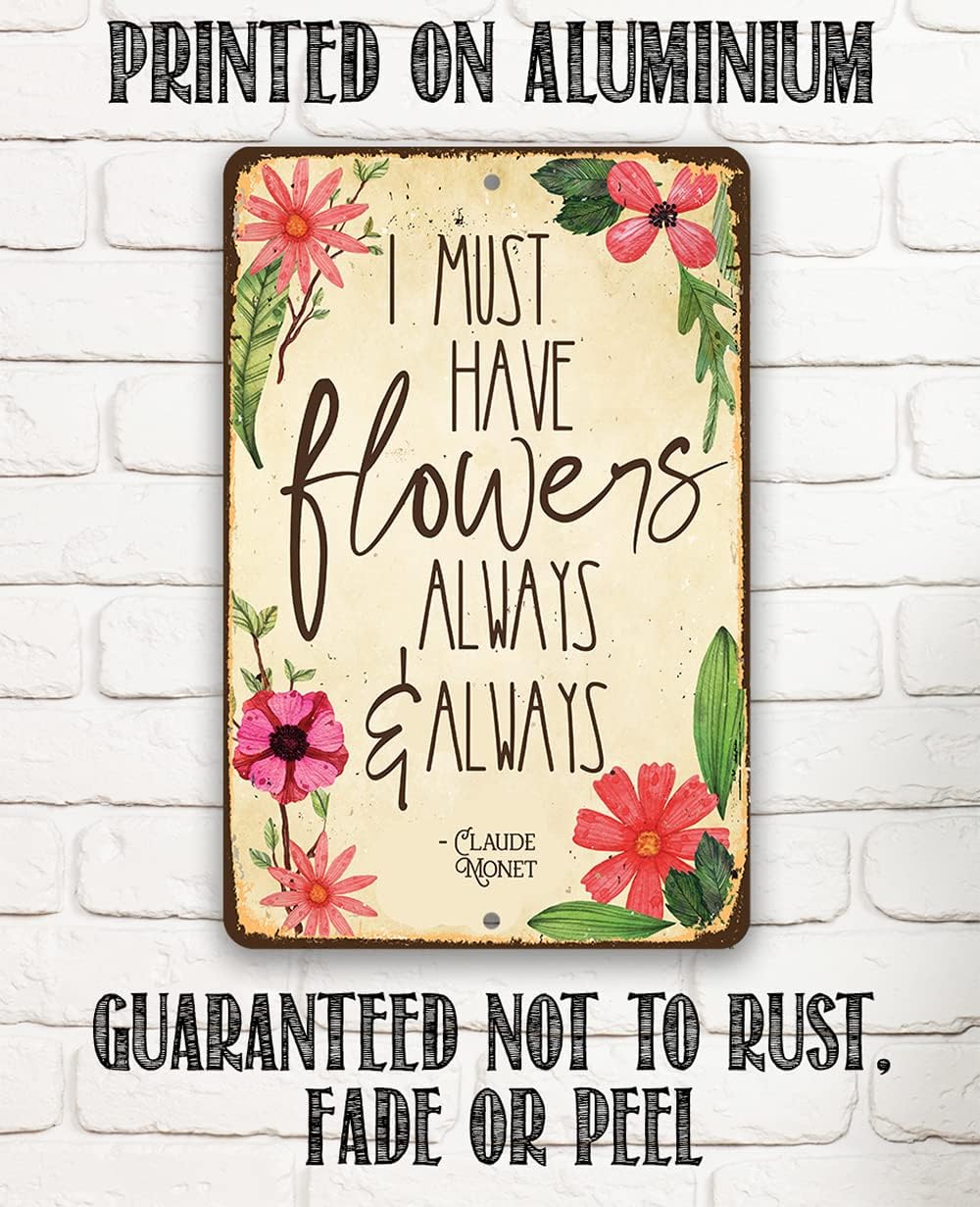 Metal Sign - I Must Have Flowers Always - Durable Metal Sign - Use Indoor/Outdoor - Makes a Pretty Flower Farm Decor and Gift Under $25 (12" x 18")