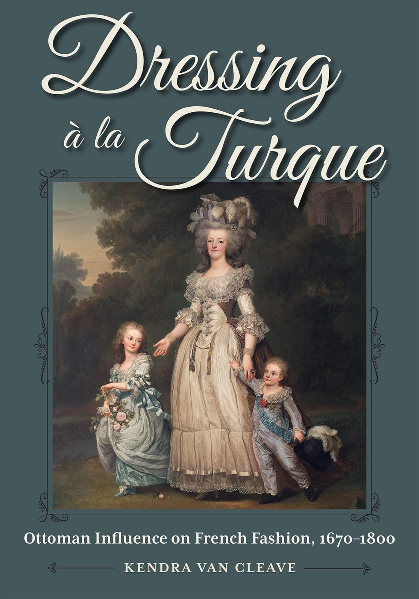 Dressing à La Turque: Ottoman Influence on French Fashion, 1670-1800 Hardcover – Import, 19 September 2023