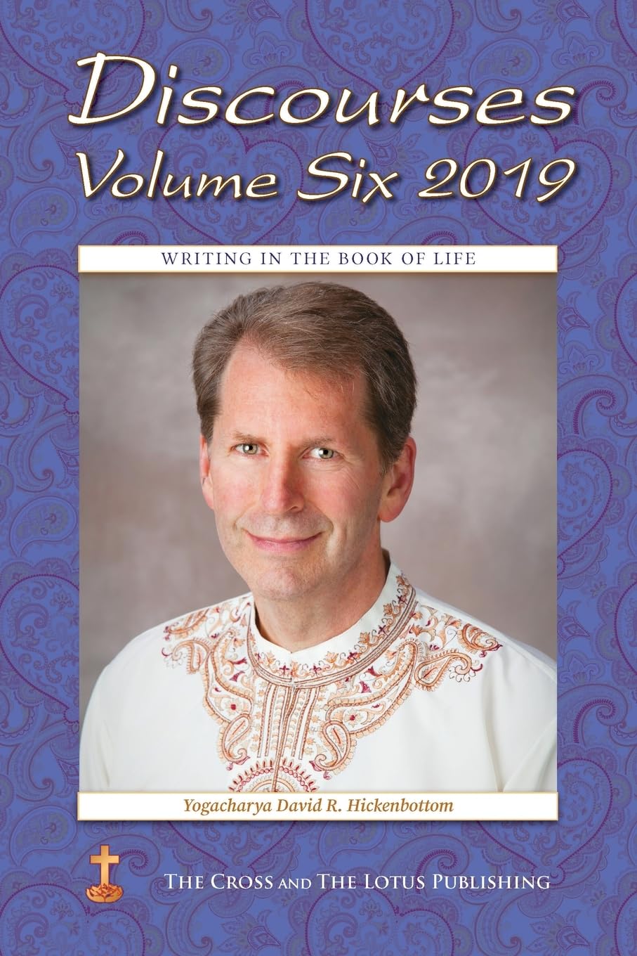 Discourses Volume 6, 2019: Writing in the Book of Life (Volume6)