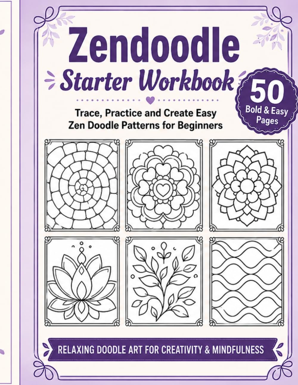 Zendoodle Starter Workbook: Trace, Practice and Create Easy Zen Doodle Patterns for Beginners