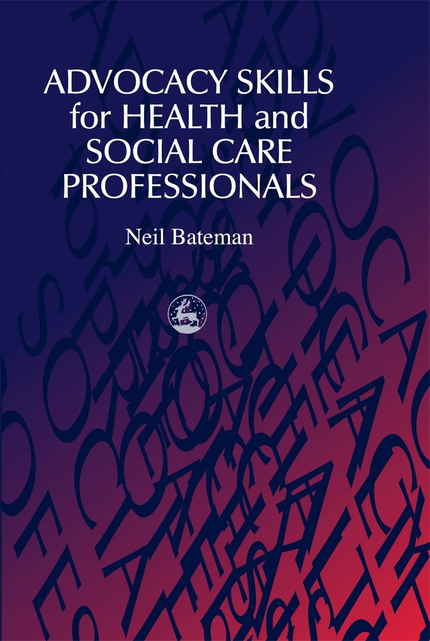 Advocacy Skills for Health and Social Care by Neil Bateman PAPERBACK
