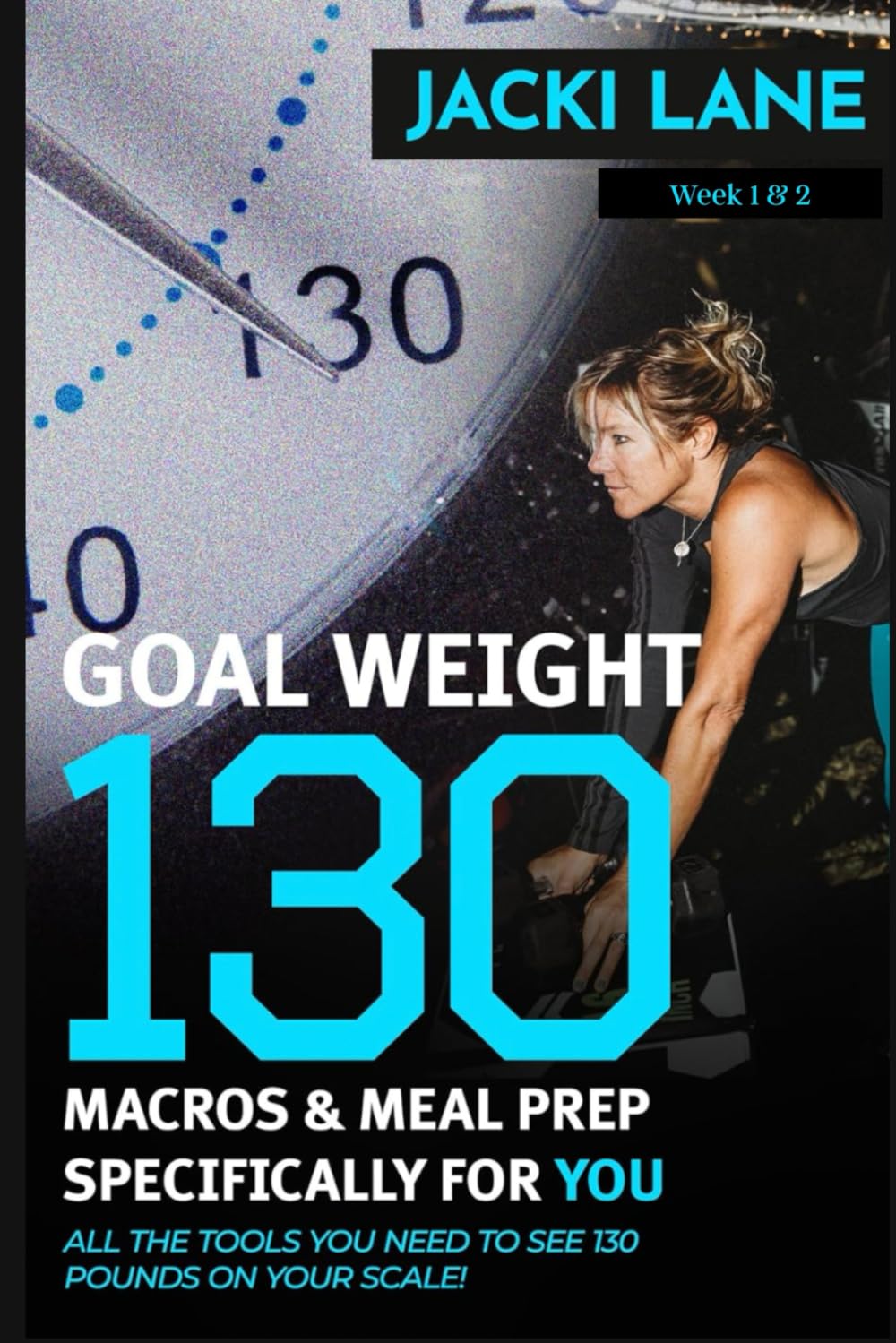 Goal Weight 130 - Macros & Meal Prep Specifically for YOU.: Macro correct meal plans, recipes and shopping list you need to see 130 pounds on YOUR