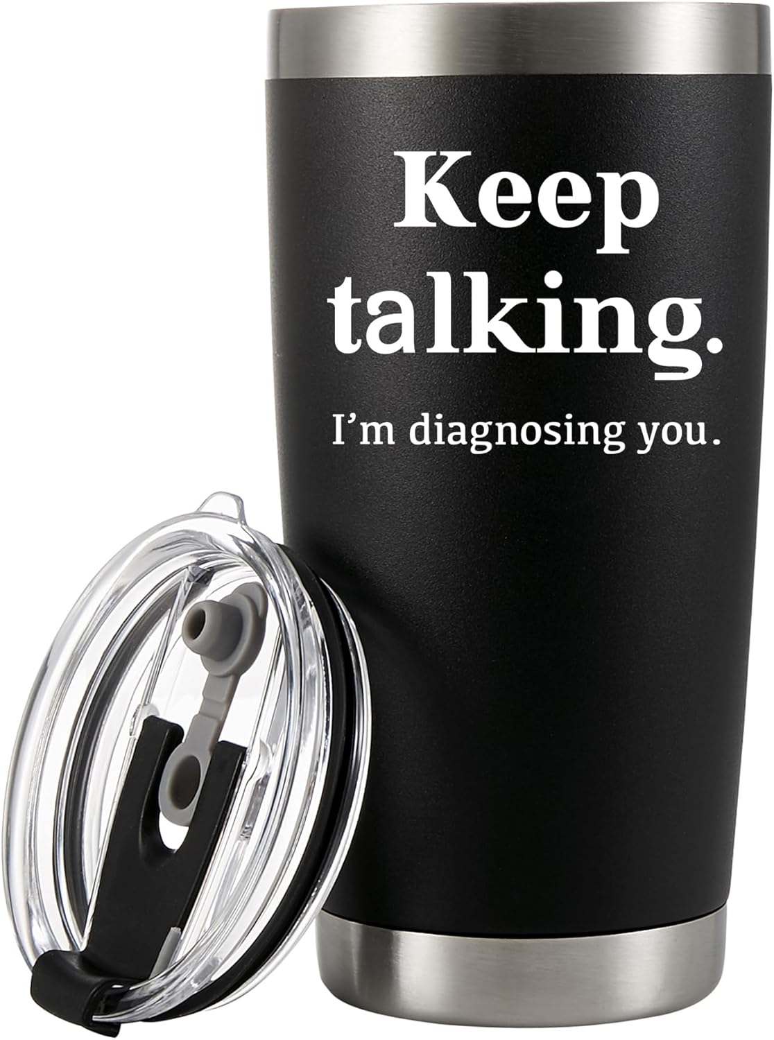 Keep Talking I'm Diagnosing You Counsellor Vacuum Insulated Tumbler Psychologist Gifts Psychology Doctor Therapist Psychiatrist Funny Travel Mug with Straw and Removable Lid (20 oz)