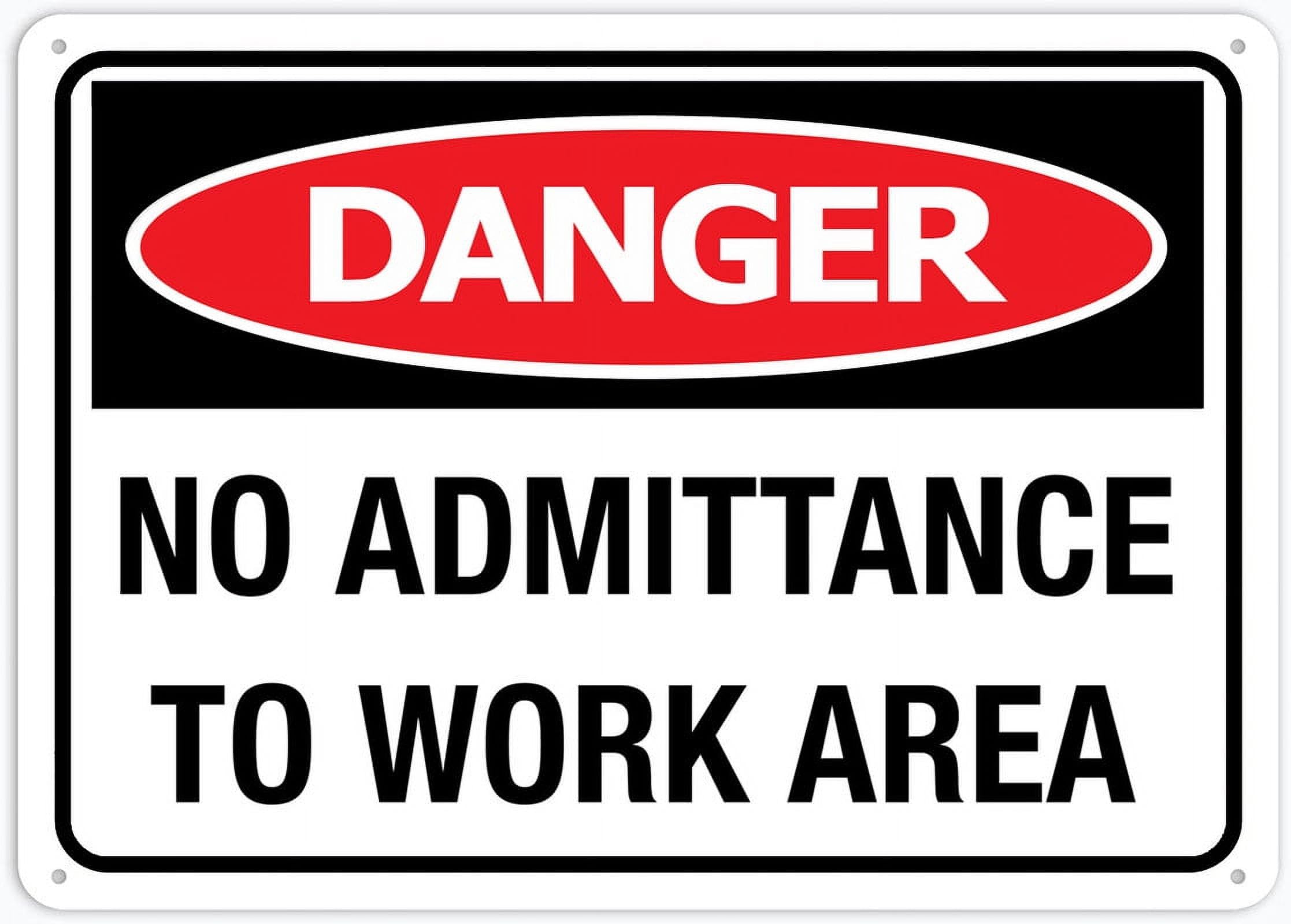 Danger No Admittance To Work Area Sign 8x12 inch Rust-Free Aluminum - UV Protected, Waterproof, Fade Resistant - 4 Pre-Drilled Holes