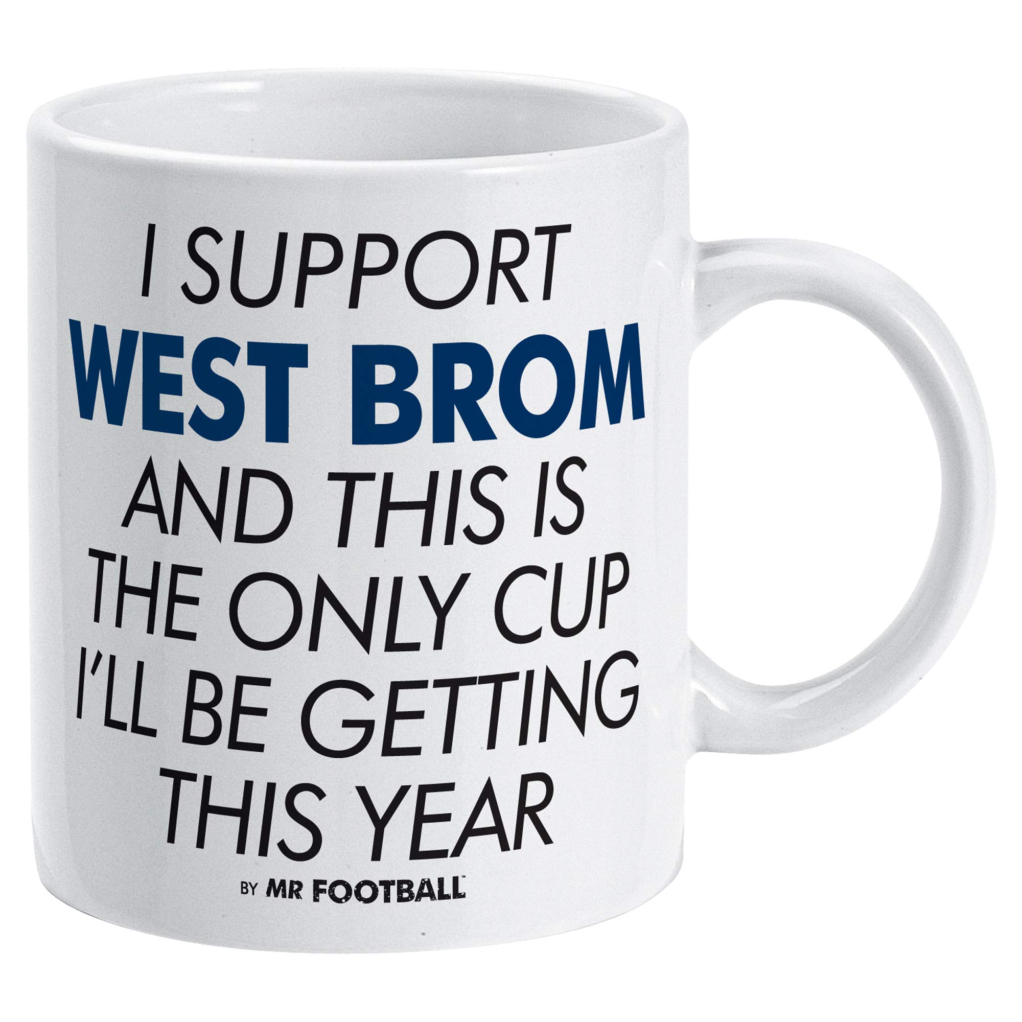 West Brom Mug - Funny I Support West Bromwich Albion and This is only Cup I'll get This Year - Joke Comedy Gift for Supporter, Ceramic, 250ml