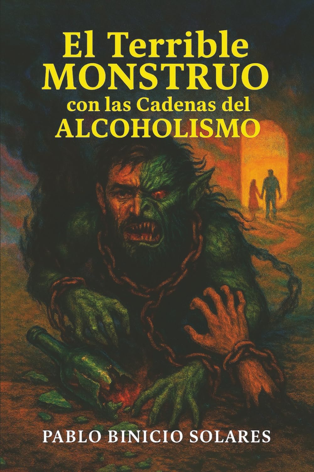 El Terrible Monstruo Con Las Cadenas Del Alcoholismo: Crónica de un descenso y una posible redención