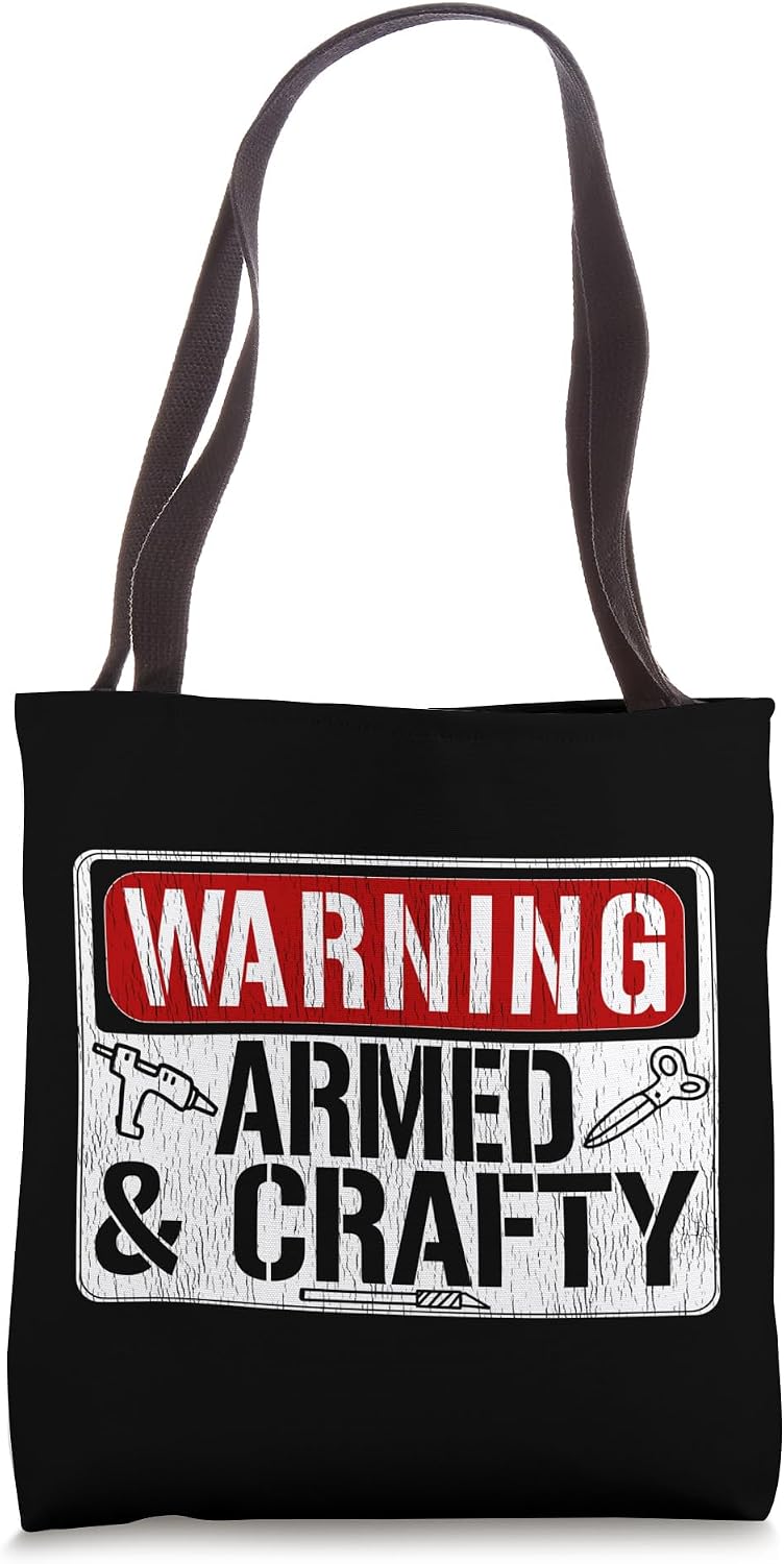 Warning Armed & Crafty Crafting Meme Hot Glue Gun Scissors Tote Bag