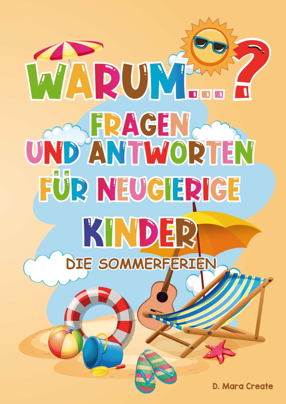 Warum ist das Meer salzig? WARUM...? FRAGEN UND ANTWORTEN FÜR NEUGIERIGE KINDER: Die Sommerferien: Mit Rätseln, Spielen, Malvorlagen, Experimenten und kindgerechten wissenschaftlichen Erklärungen