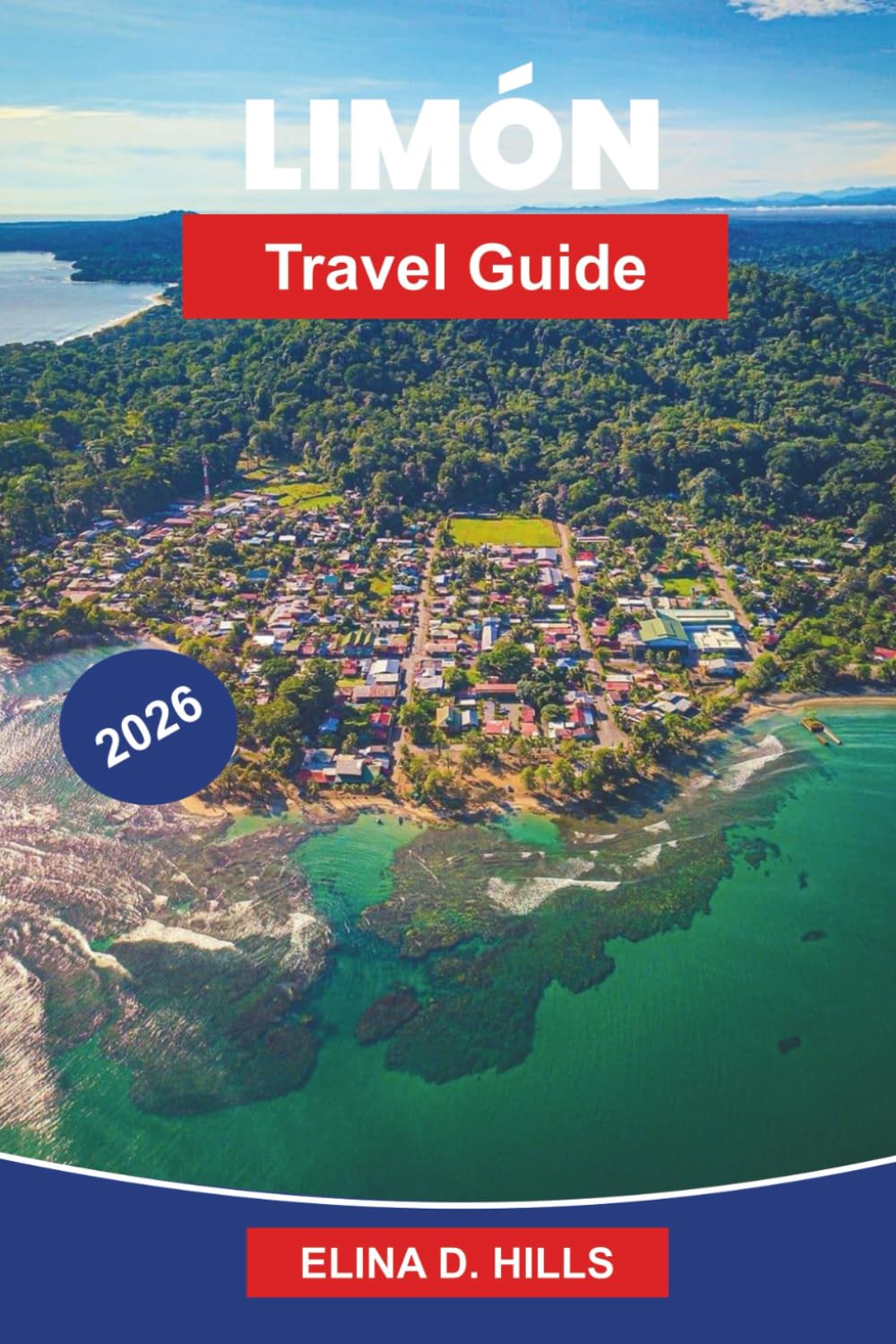 LIMON Travel Guide 2026: Discover Caribbean Culture, Rainforests, Beaches, Local Cuisine, and Practical Tips for Your Costa Rica Trip