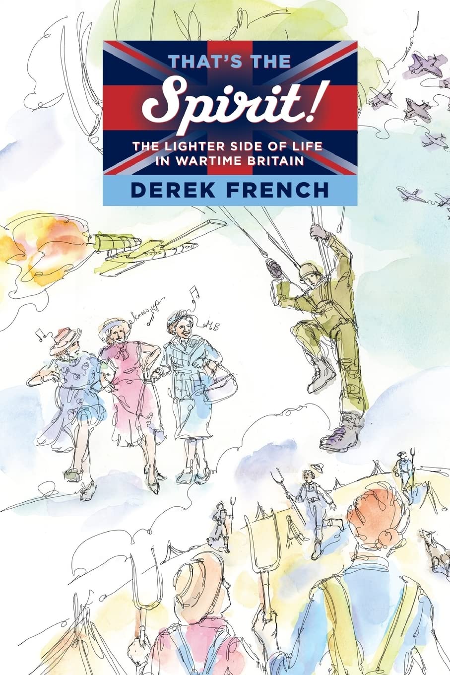 Spirit: The Lighter Side of Life in Wartime Britain