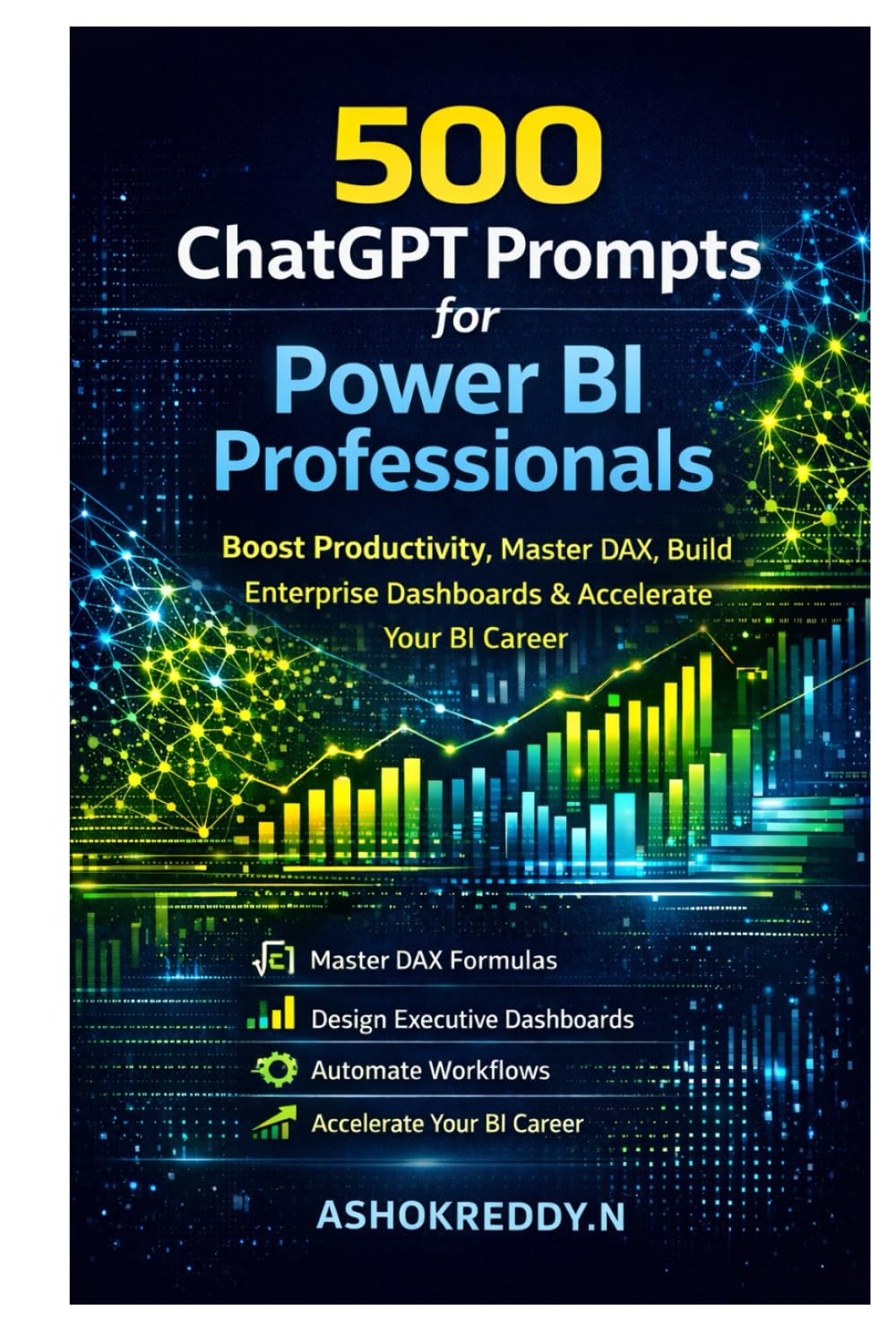 500 ChatGPT Prompts for Power BI Professionals: Boost Productivity, Master DAX, Build Enterprise Dashboards & Accelerate Your BI Career