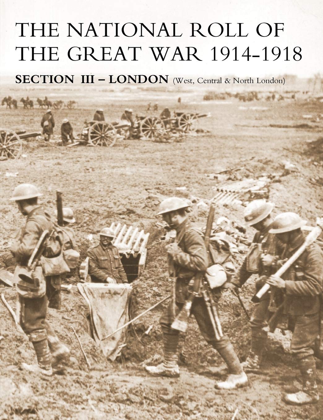 National Roll of the Great War Section III - London: (West, Central & North London)