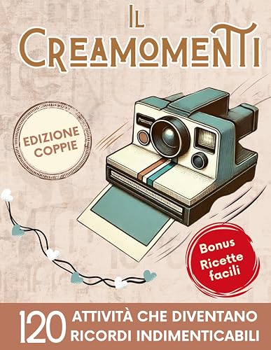 Creamomenti: Scopri 120 Attività per Coppie innamorate e Trasforma Ogni Momento in un Ricordo Speciale