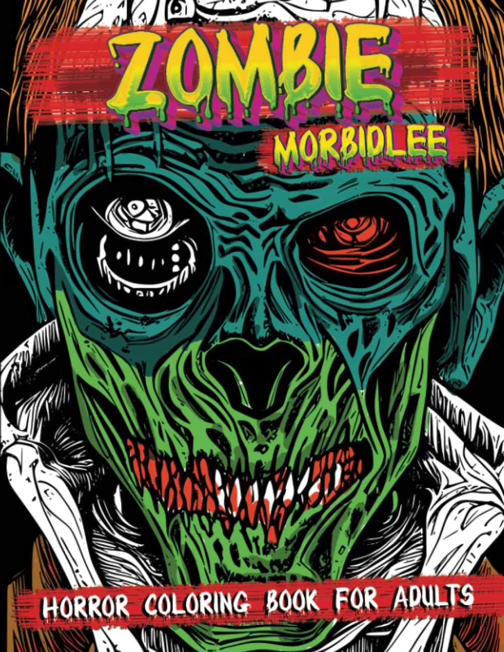 Zombie Horror Coloring Book For Adults by Morbidlee: Scary Illustrations of Zombie Apocalypse for Stress Relief and Perfect as a Gift for Zombie Lover
