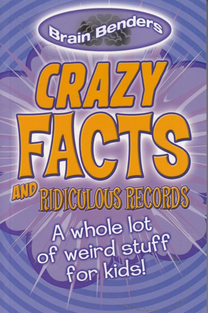 Crazy Facts and Records: A Whole Lot of Weird Stuff for Kids! [Paperback] n/a and Andy Peters