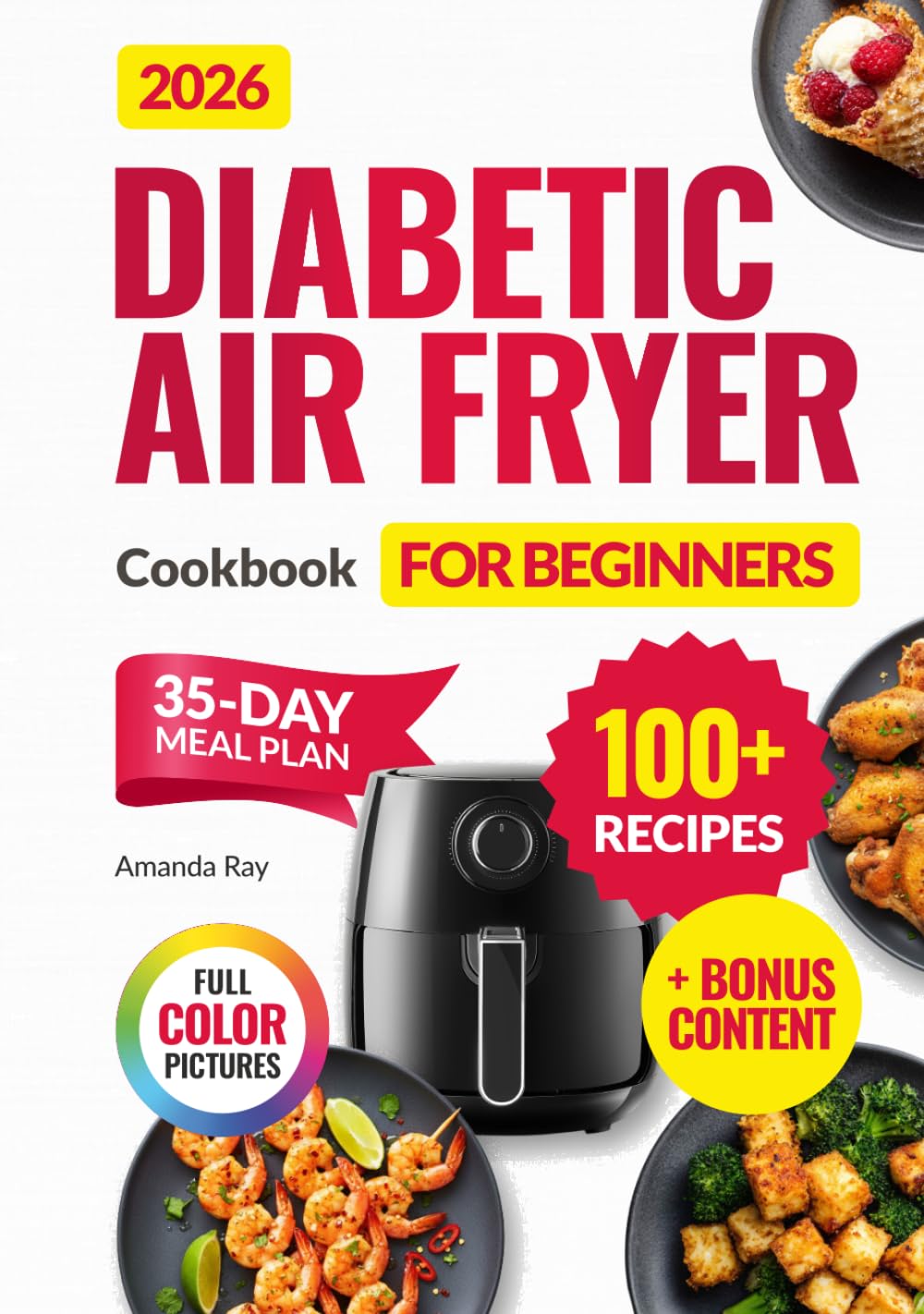 Diabetic Air Fryer Cookbook for Beginners: 100+ Easy, Quick, Healthy & Delicious Recipes for Type 1 & 2 Diabetes, Prediabetic & Newly Diagnosed. ... (Quick & Easy, Healthy Diet Recipes Books)