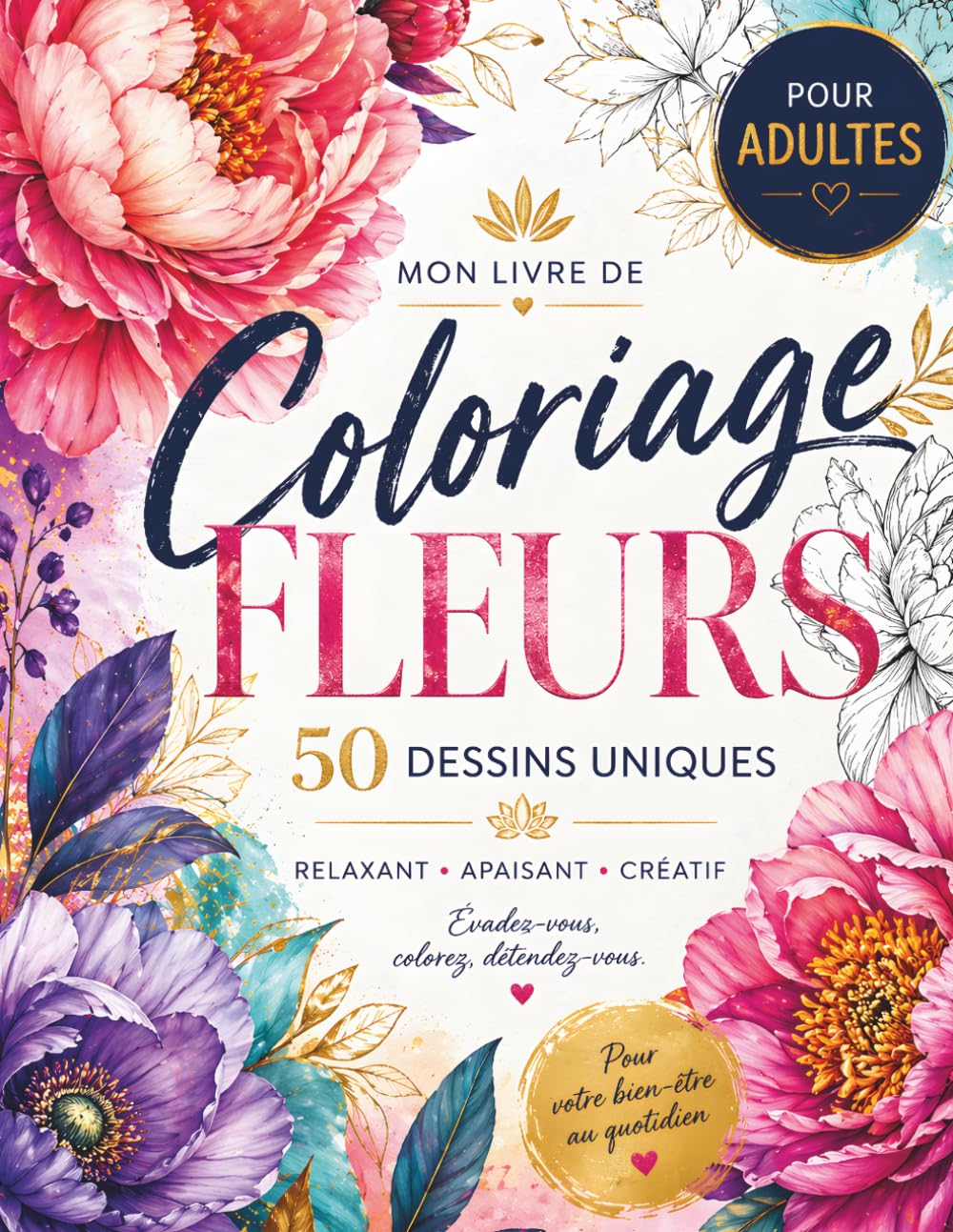 Livre de Coloriages Fleurs Relaxant, Apaisant Pour Adultes: Album de 50 dessins uniques de fleurs anti-stress pour se détendre, lâcher prise. Moment ... fleurs pour seniors, adultes, adolescent