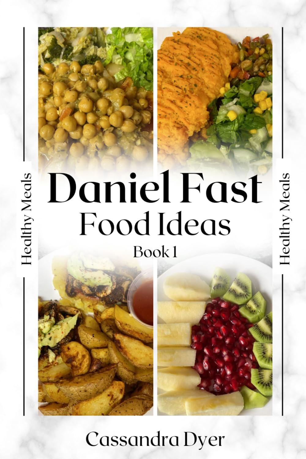 Daniel Fast Food Ideas: Vegan, Plant-Based, Sugar Free, Healthy Recipes Cookbook