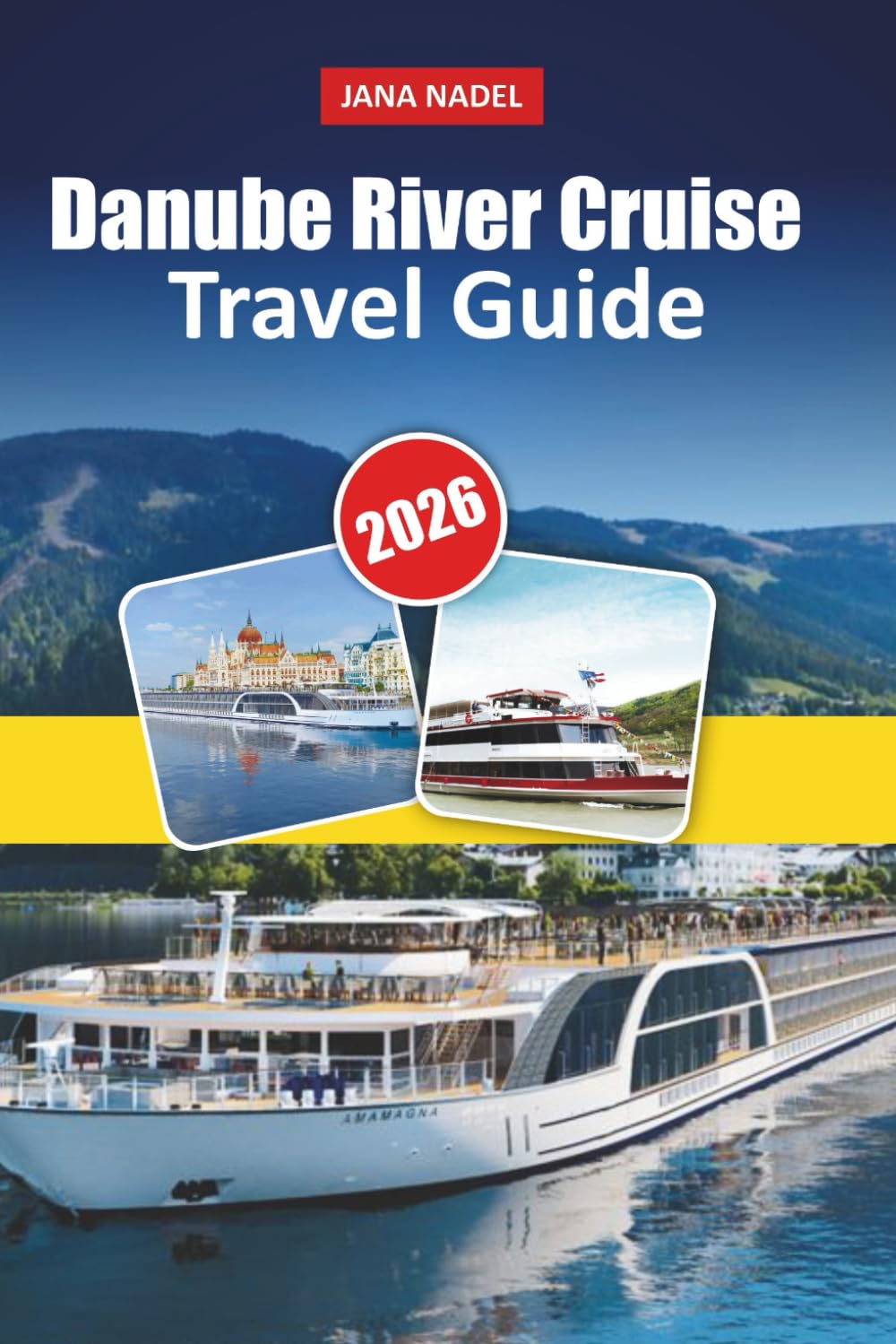 DANUBE RIVER CRUISE TRAVEL GUIDE 2026: A Complete Travel Guide to Danube River Cruises