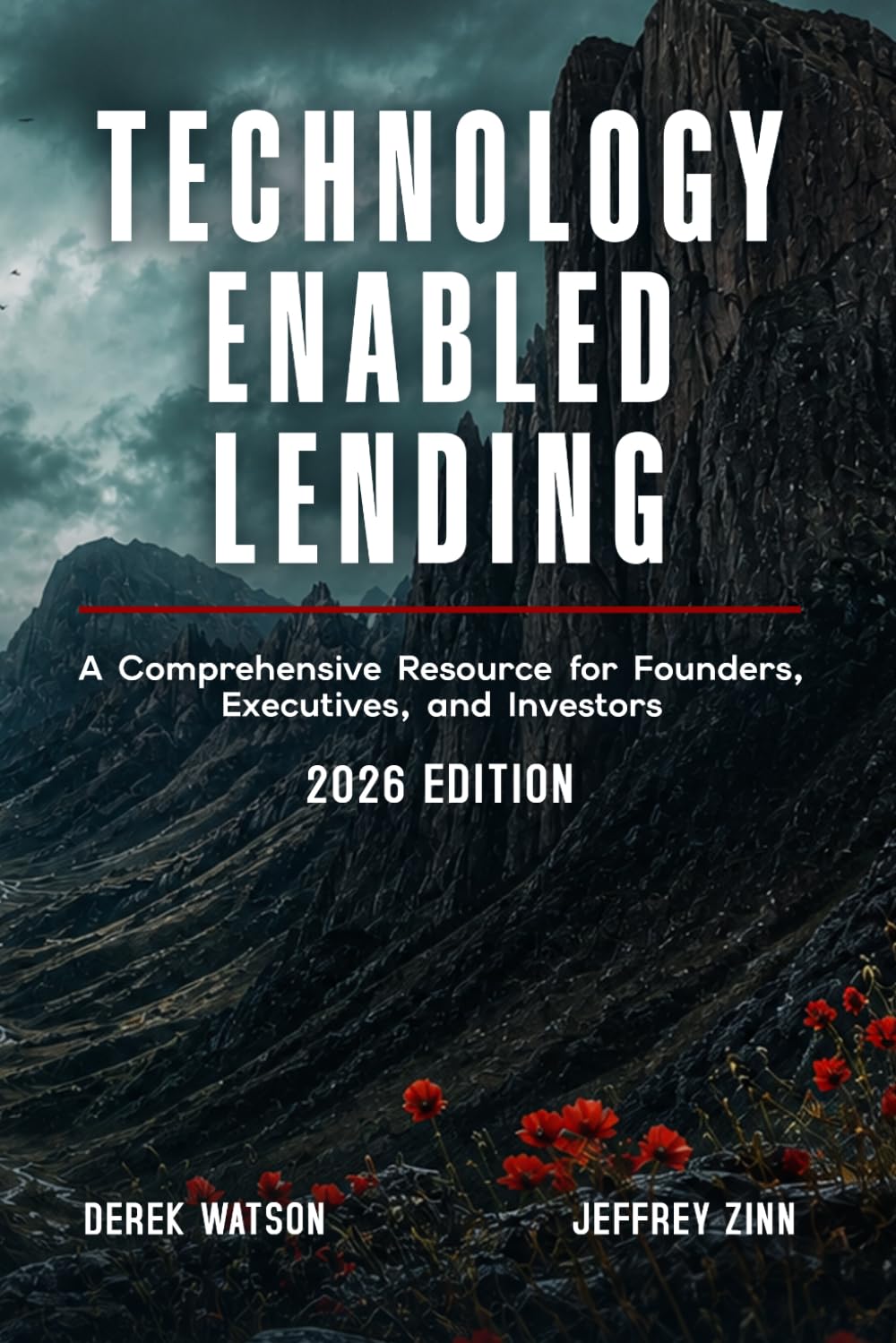 Technology Enabled Lending: A Comprehensive Resource for Founders, Executives, and Investors